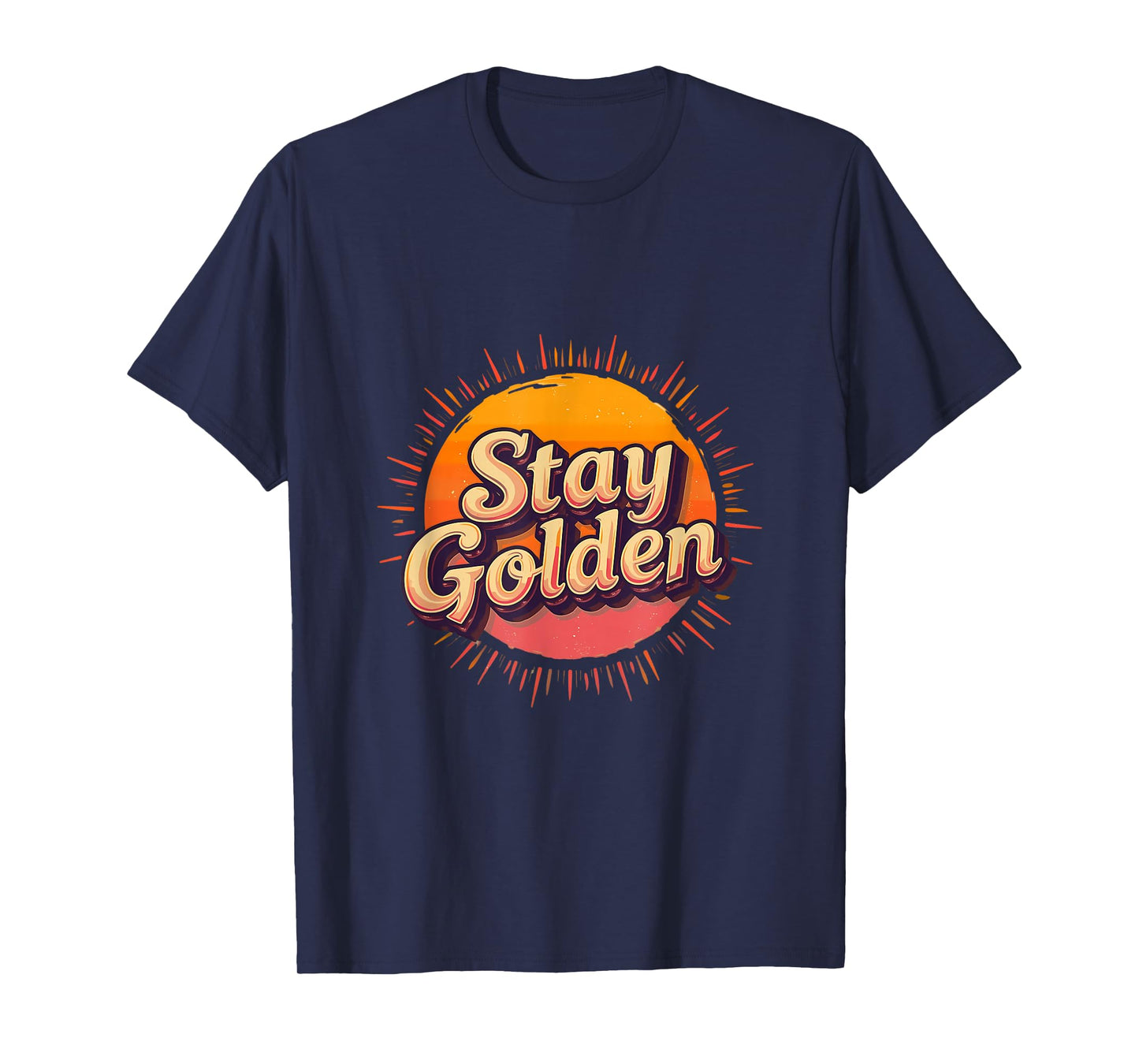 Stay Golden Sunset Positive Retro Message T-Shirt