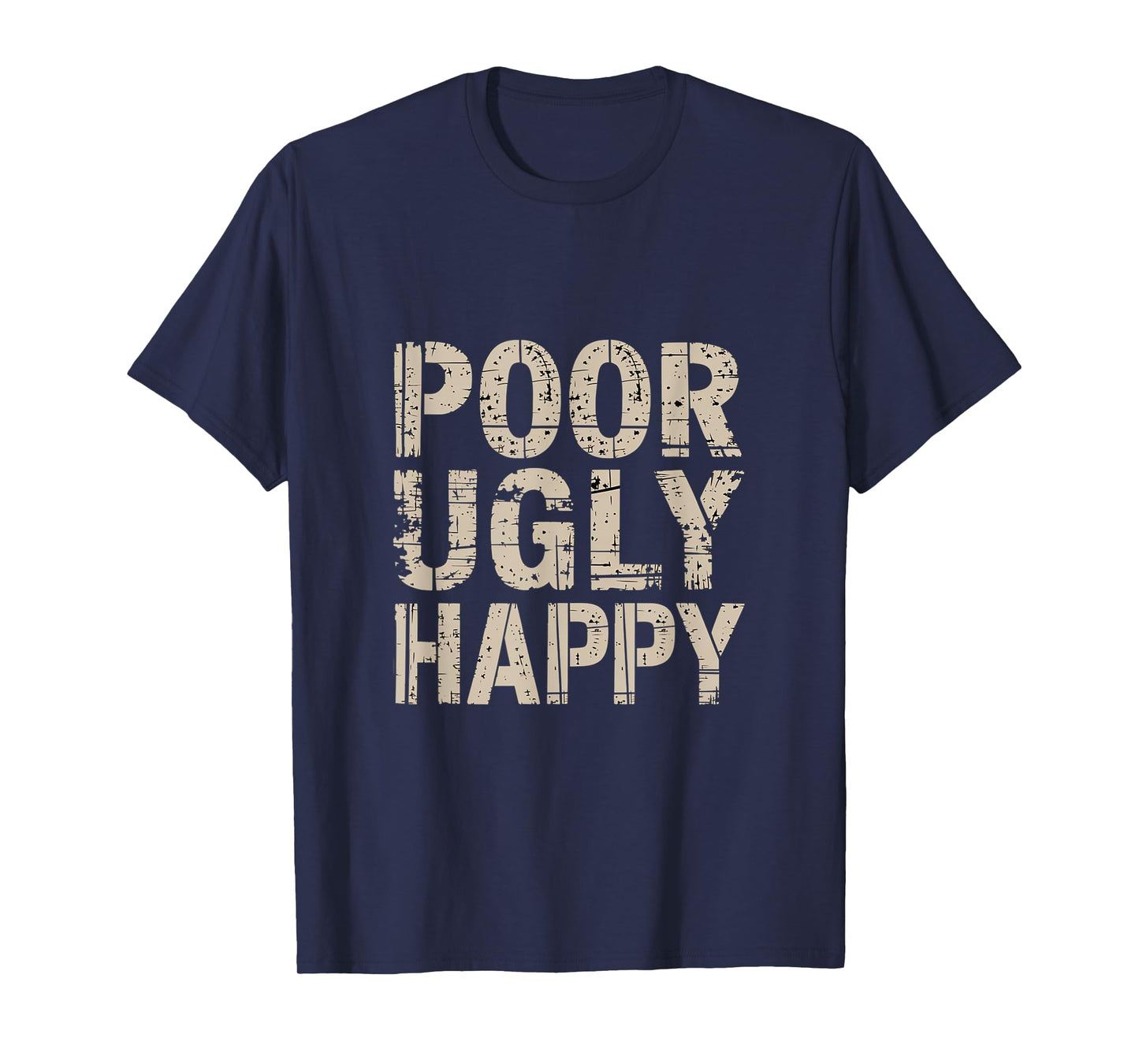 Poor Ugly Happy Humor Lifestyle Adulting |-- T-Shirt