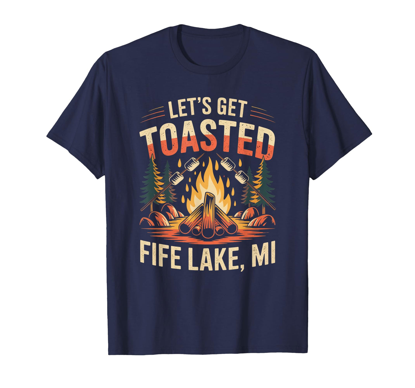 Fife Life Let's Get Toasted Fife Lake MI Campfire Up North T-Shirt