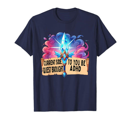 Current Side Quest Brought to You by ADHD | Funny ADHD meme T-Shirt
