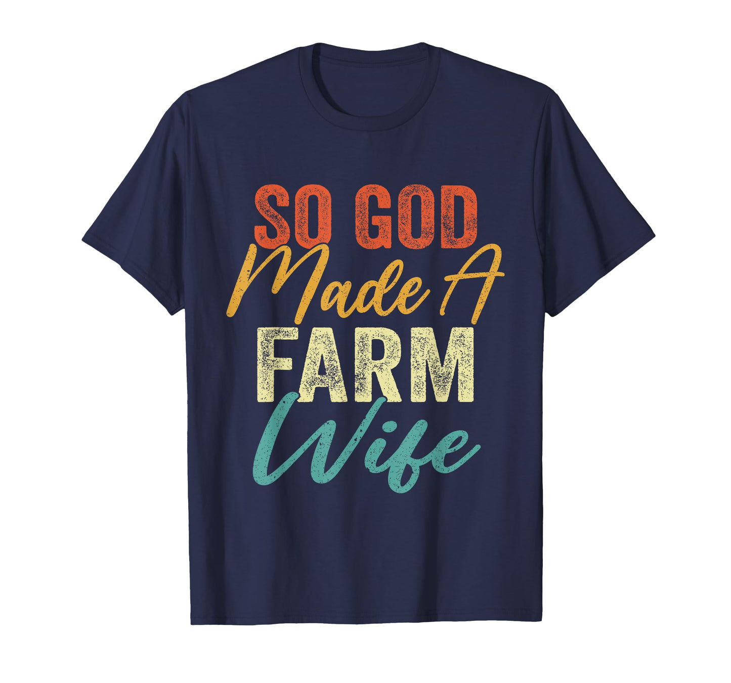 So God Made A Farm Wife - Funny Farm Farming Farmer Vintage T-Shirt
