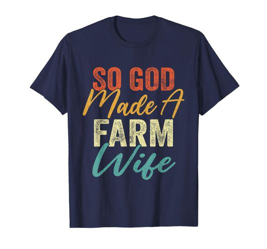 So God Made A Farm Wife - Funny Farm Farming Farmer Vintage T-Shirt