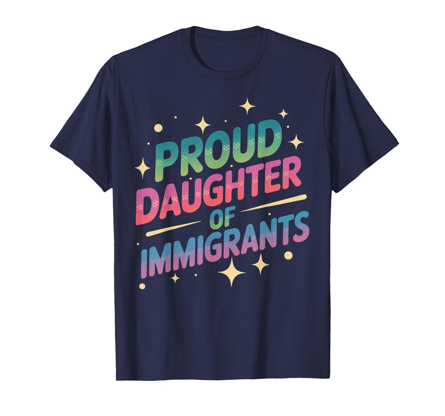 Daughter of Immigrants Refugee Supporter Pro Immigrant T-Shirt