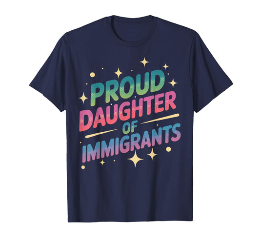 Daughter of Immigrants Refugee Supporter Pro Immigrant T-Shirt