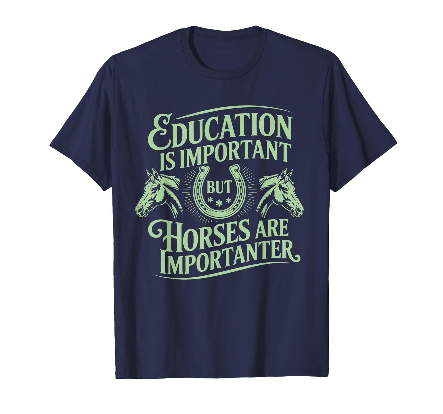 Education Important Horses Importanter Funny Gift T-Shirt