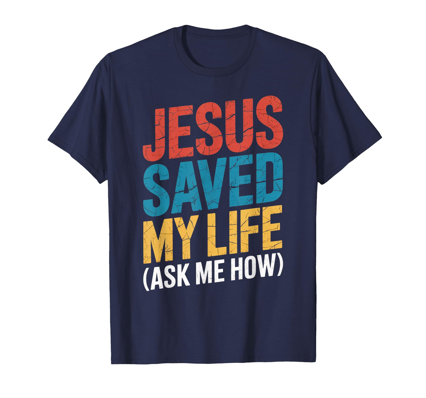 Jesus Saved My Life Ask Me How T-Shirt