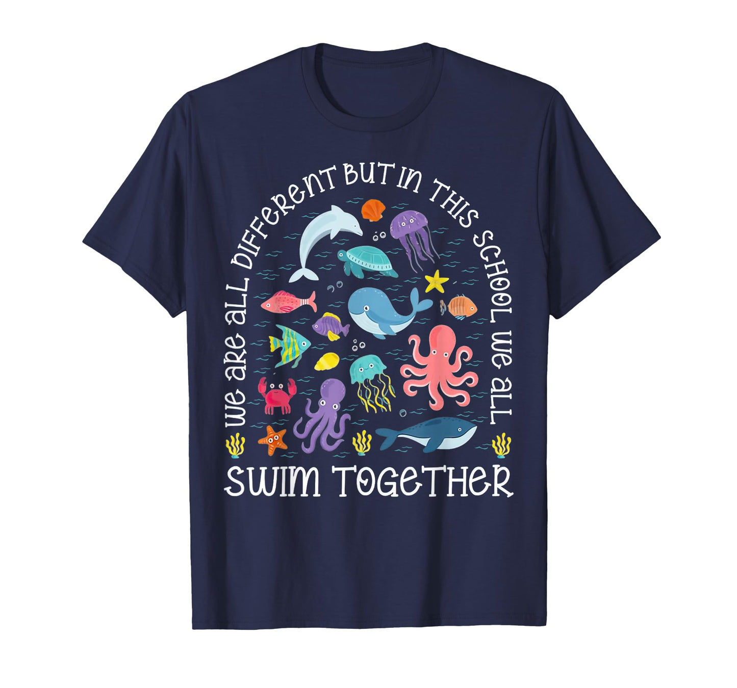 We Are Different But In This School We All Swim Together T-Shirt
