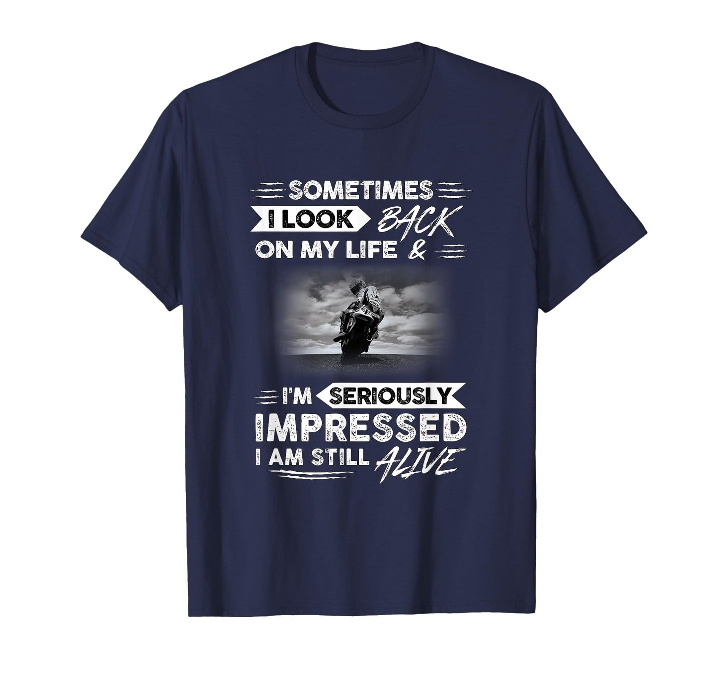 Sometimes i look back on my life. I'm seriously impressed T-Shirt