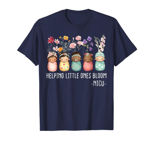 Floral Helping Little Ones Bloom NICU Nurse Appreciation T-Shirt