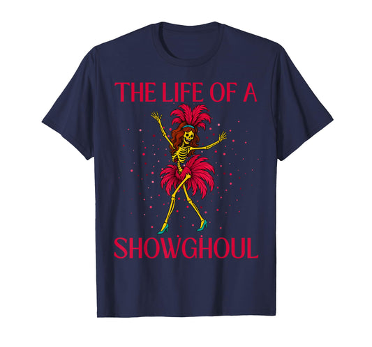 The Life of A Showghoul Retro Skeleton Showgirl Halloween T-Shirt