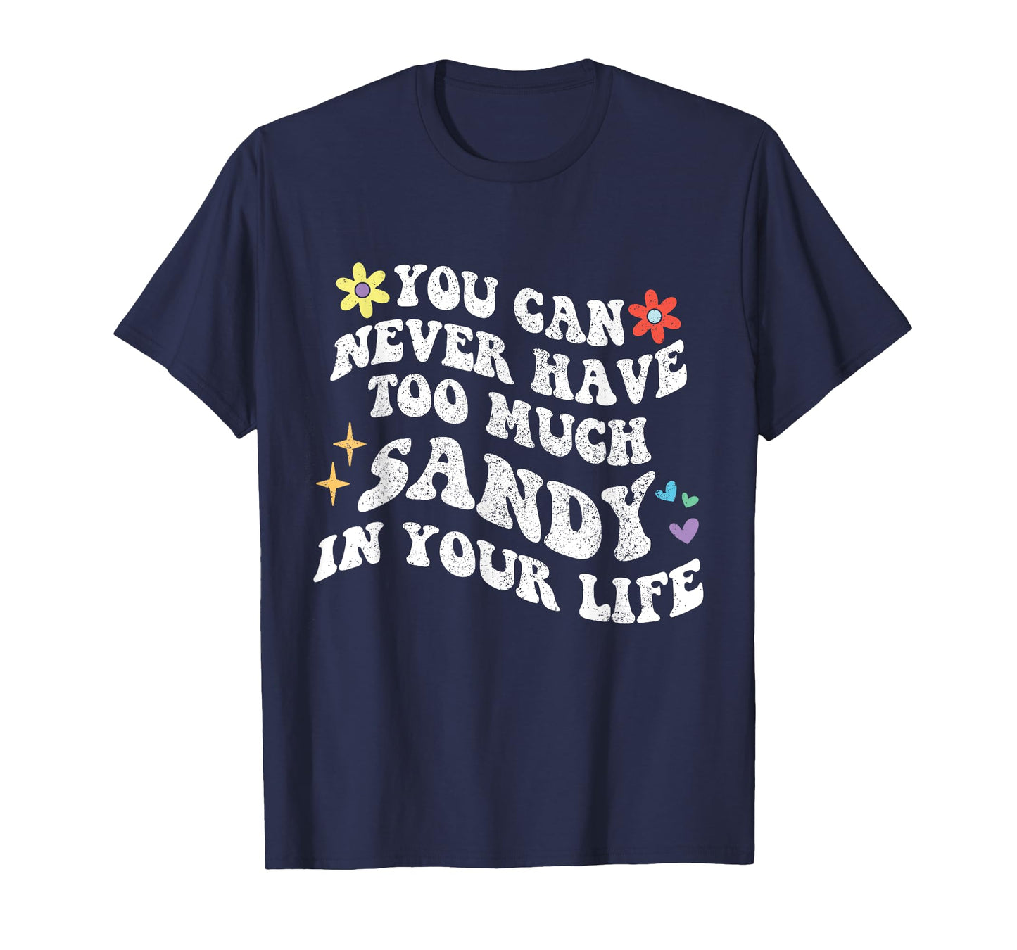 Retro Groovy You Can Never Have Too Much SANDY In Your Life T-Shirt
