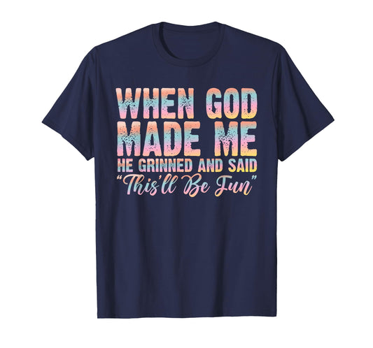 When God Made Me He Said This'll Be Fun Christian Faith T-Shirt