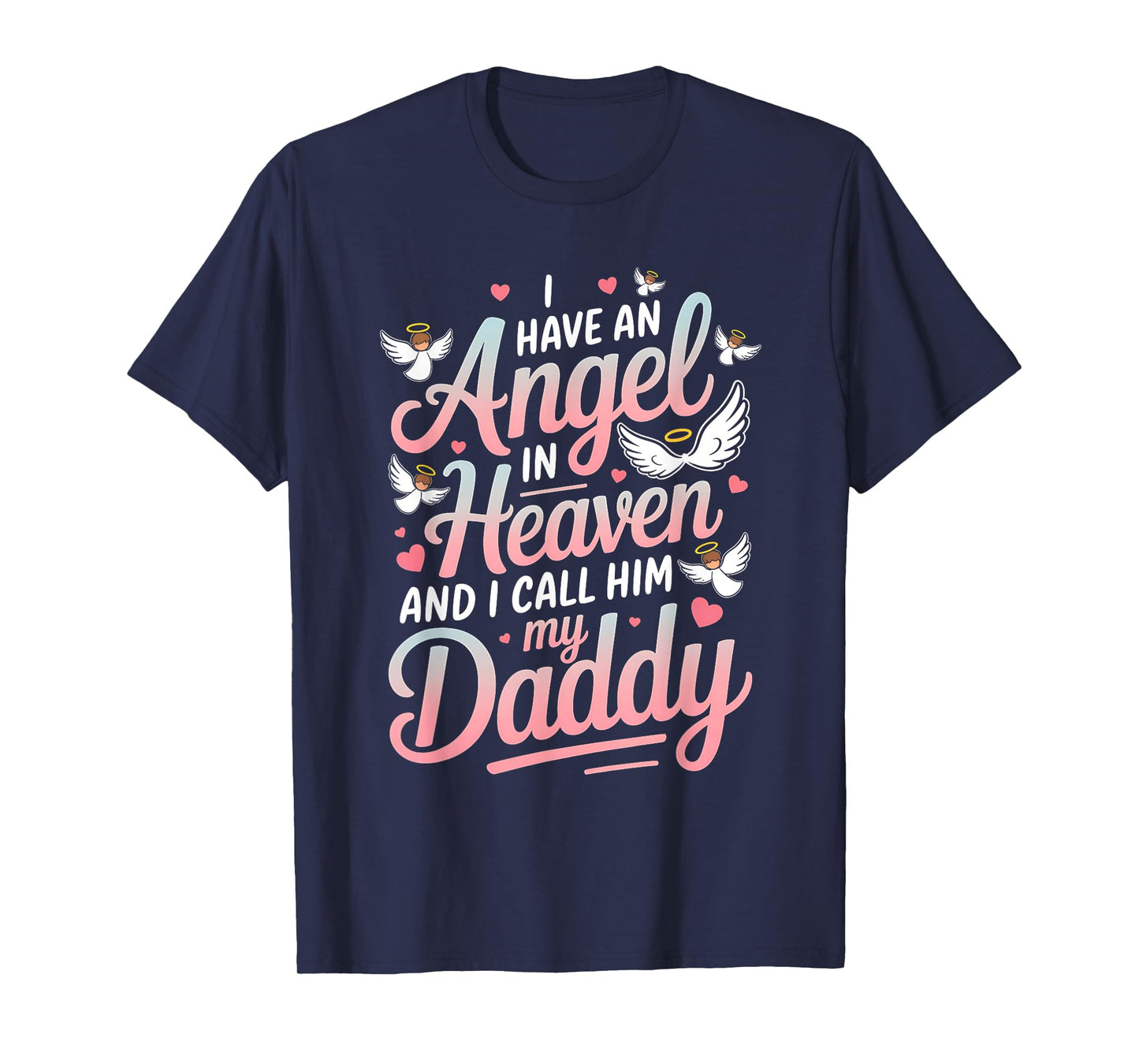 Memorial I have an Angel in Heaven and I call her my Daddy T-Shirt