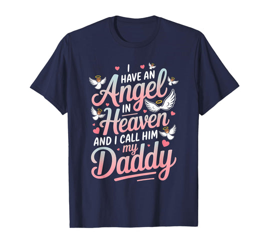 Memorial I have an Angel in Heaven and I call her my Daddy T-Shirt