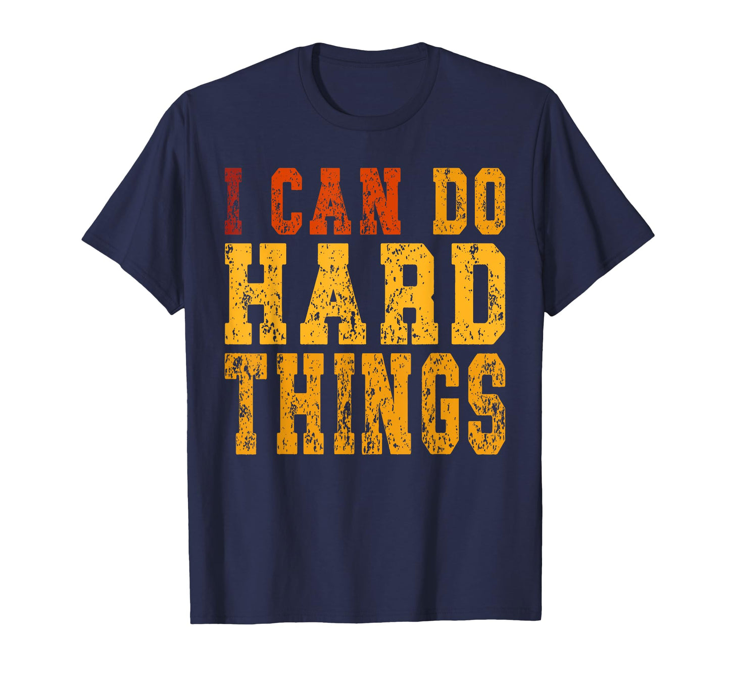 I Can Do Hard Things Motivational Inspirational T-Shirt