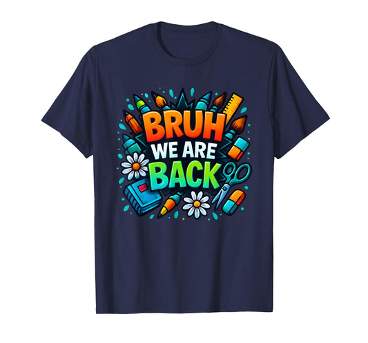 Bruh, We Are Back Back to School with Style and Attitude T-Shirt