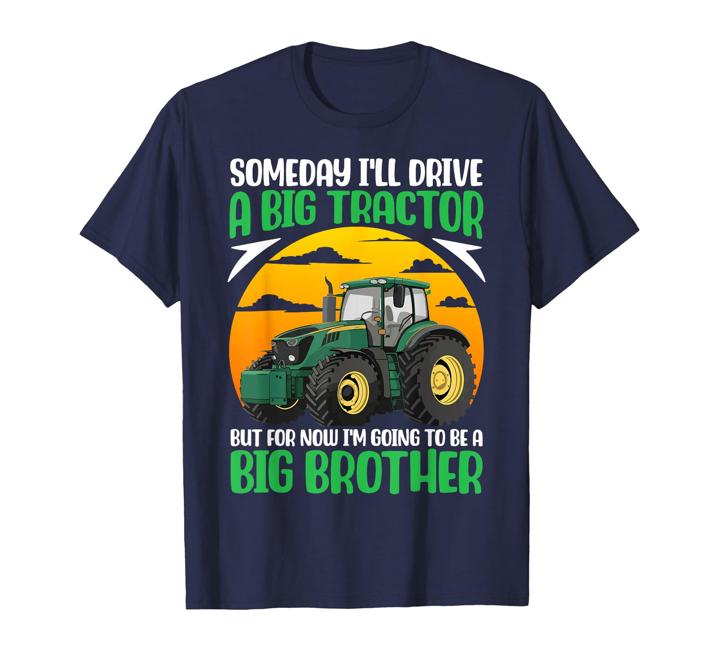 Someday I'll Drive A Big Tractor Now I'm To Be A Big Brother T-Shirt