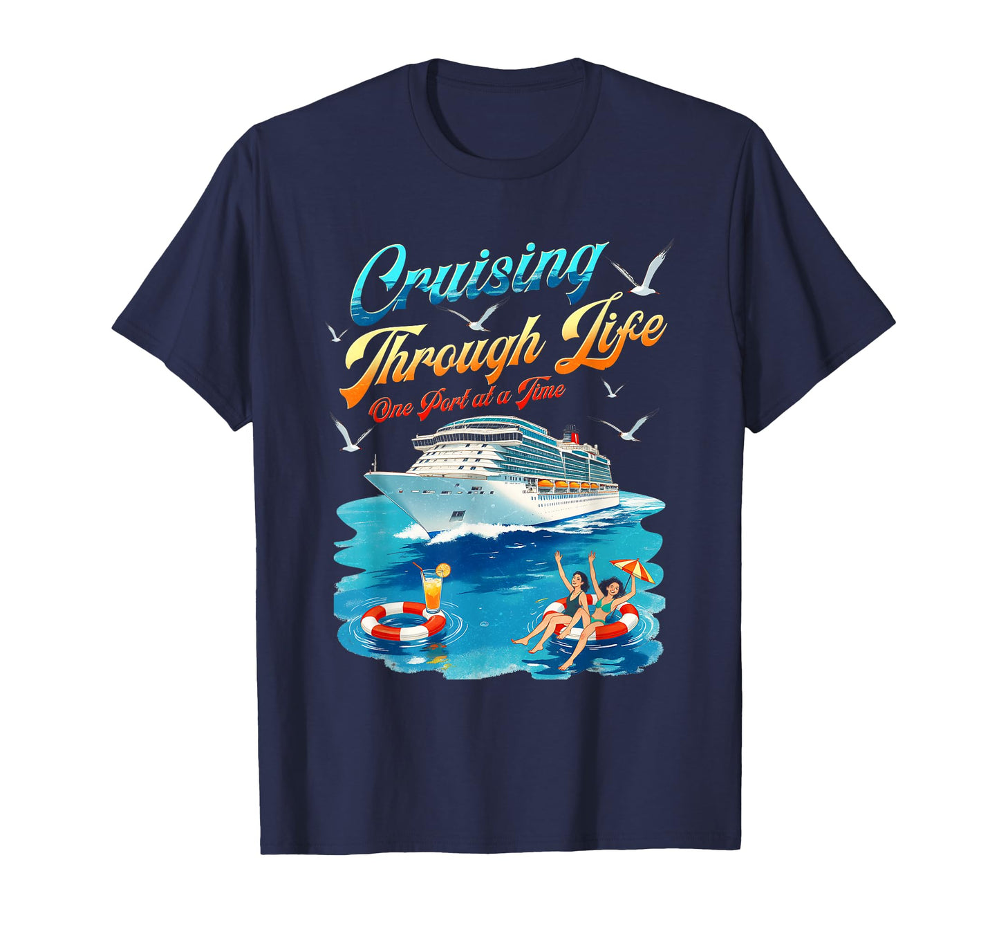 Cruising Through Life One Port At A Time Funny Cruise Boat T-Shirt