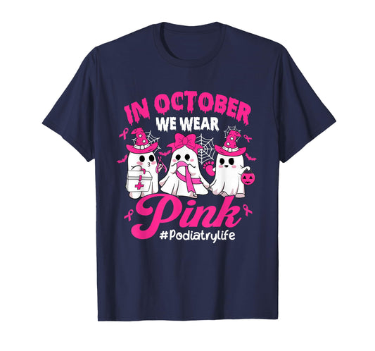 in October We Wear Pink Podiatry Life Breast Cancer T-Shirt