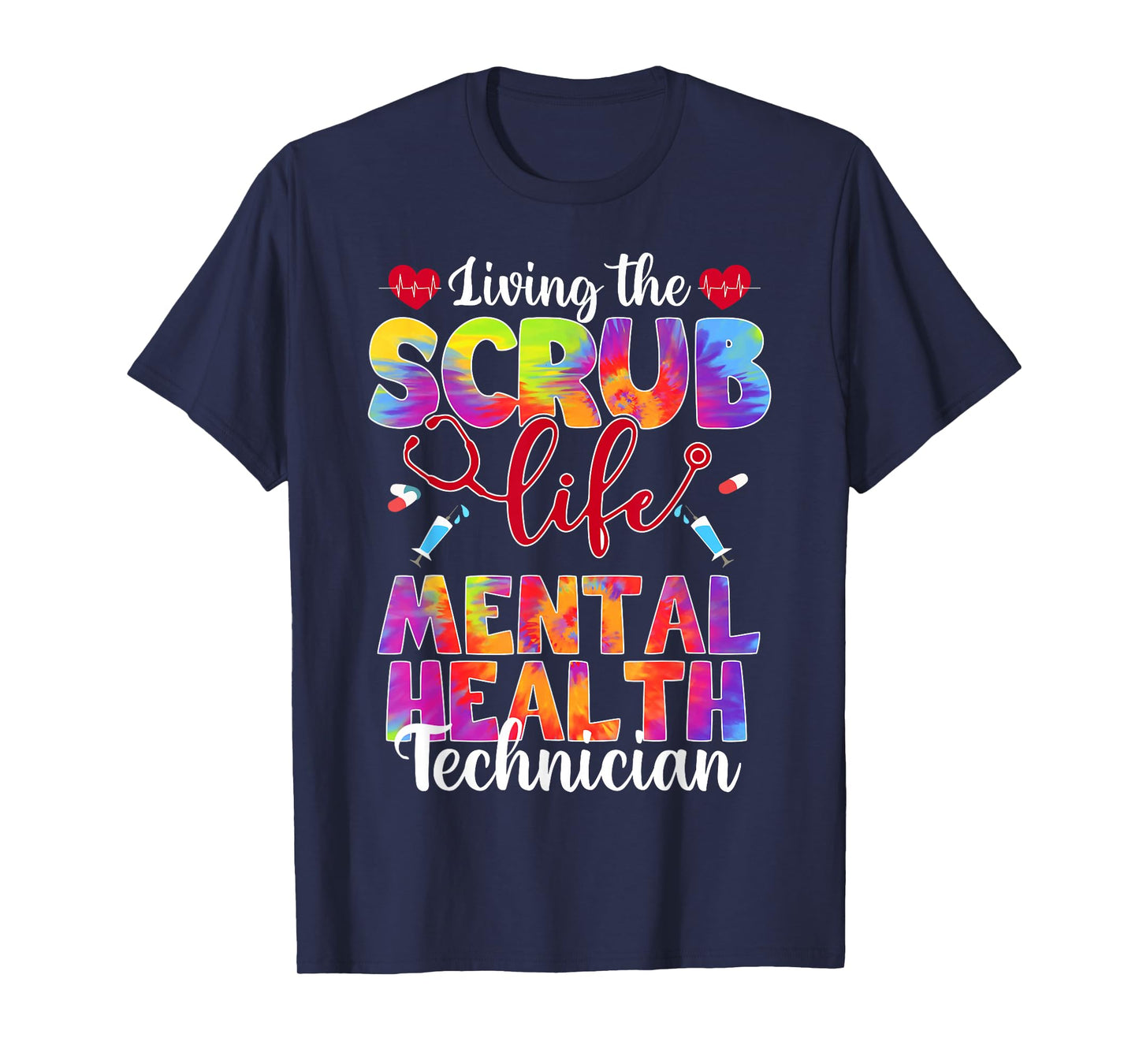 Living The Scrub Life Tie Dye Mental Health Technician T-Shirt