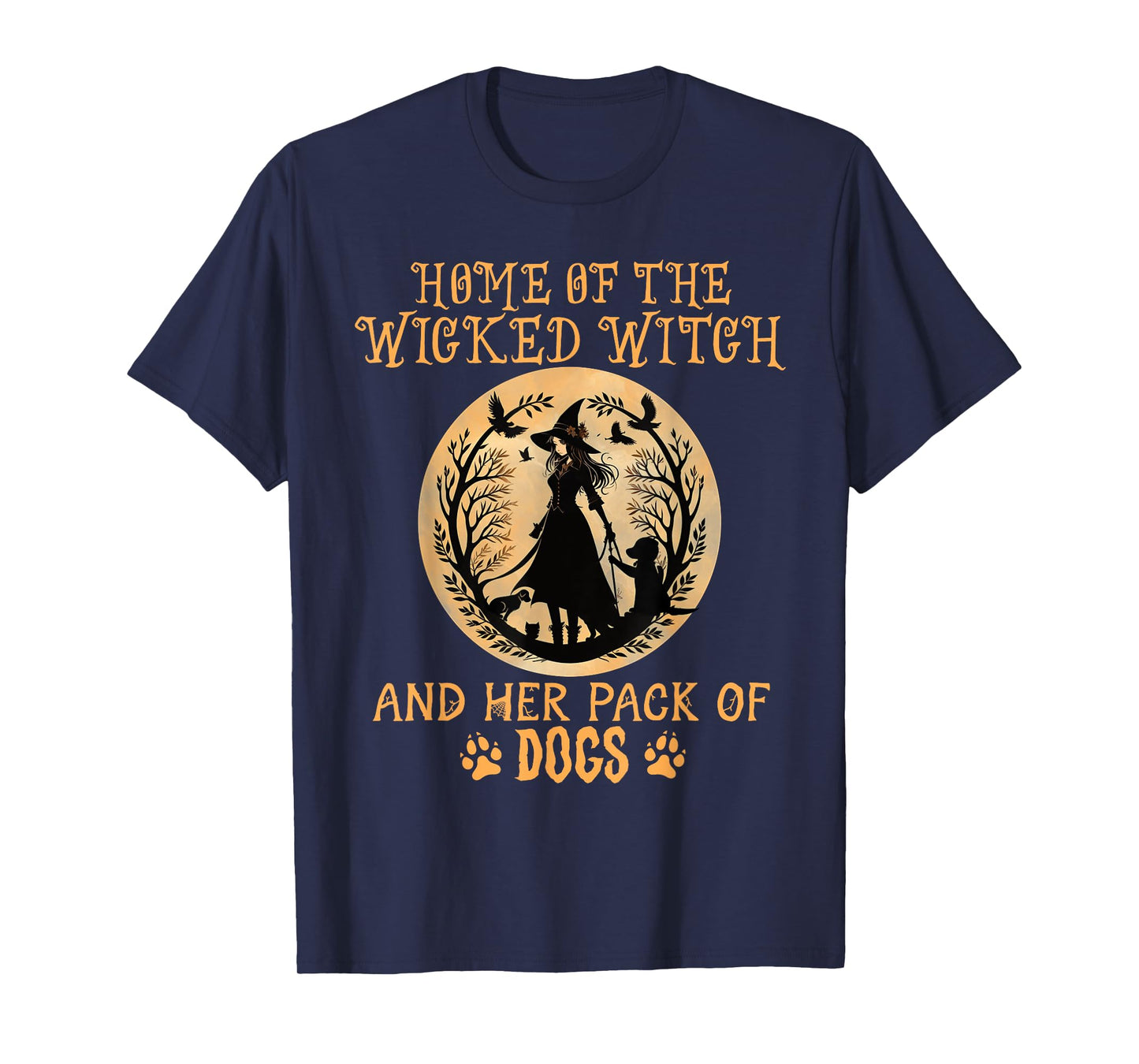 Home of the wicked witch and her pack of dog funny Halloween T-Shirt for Men Women Kids