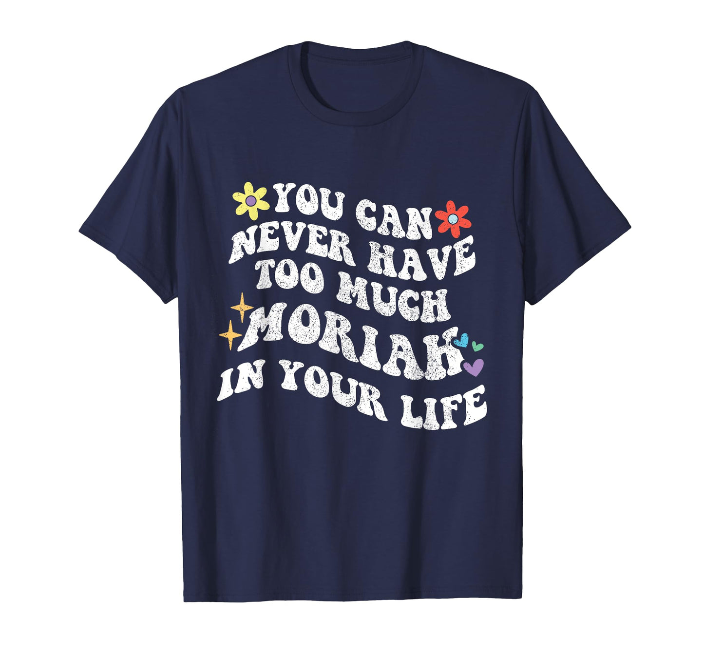 Retro Groovy You Can Never Have Too Much MORIAH In Your Life T-Shirt