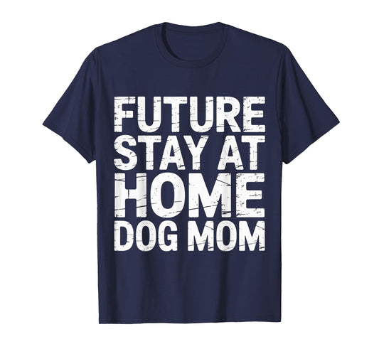 Future Stay at Home Dog Mom Canine Lifestyle Pets - T-Shirt