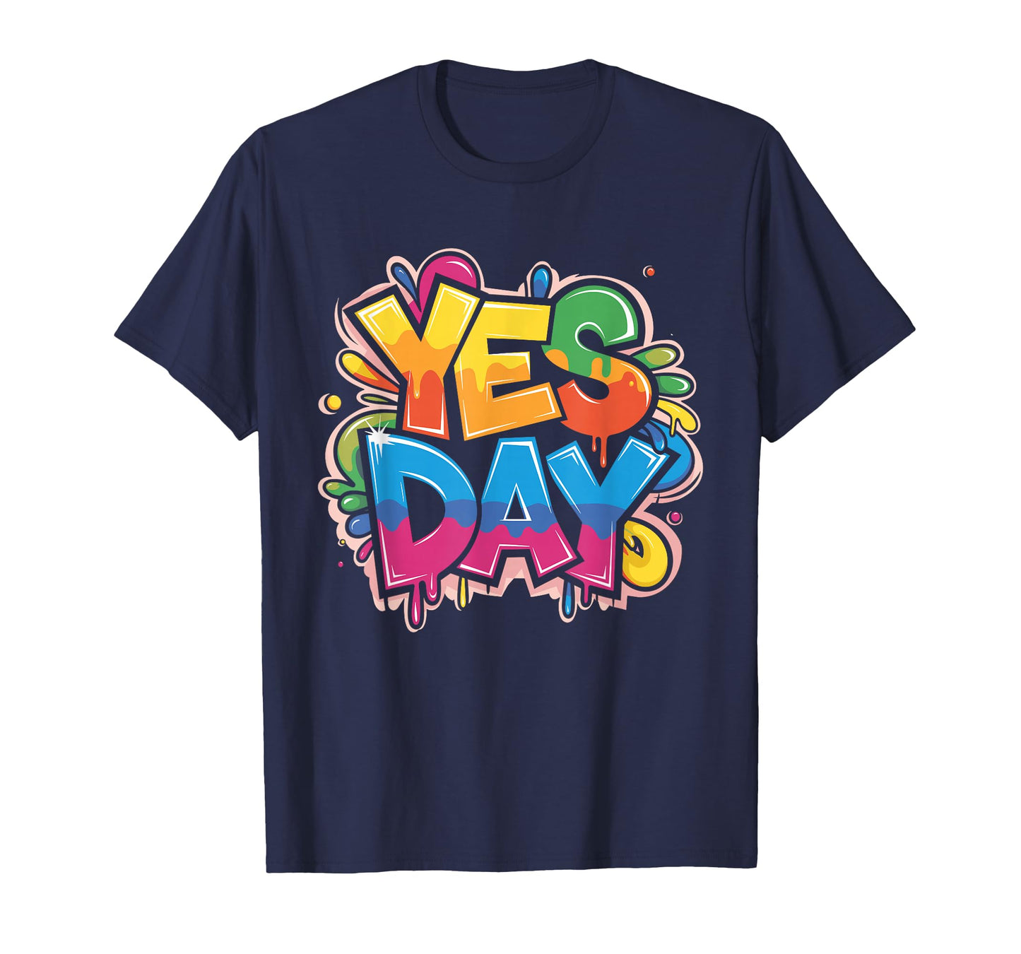 Yes Day Colorful Splash Bold Expression T-Shirt