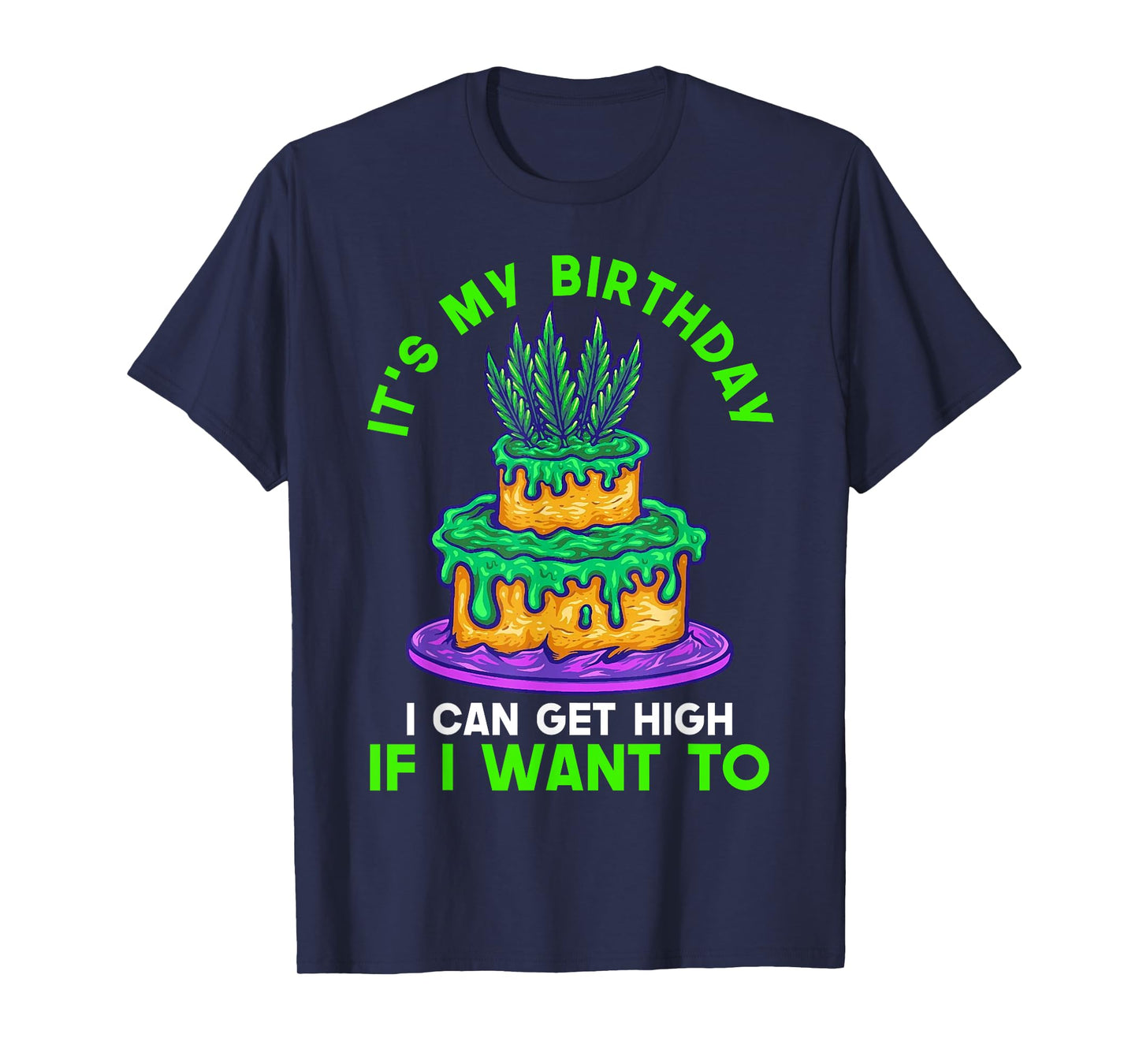 It's My Birthday I Can Get High If I Want To Fun Birthday T-Shirt
