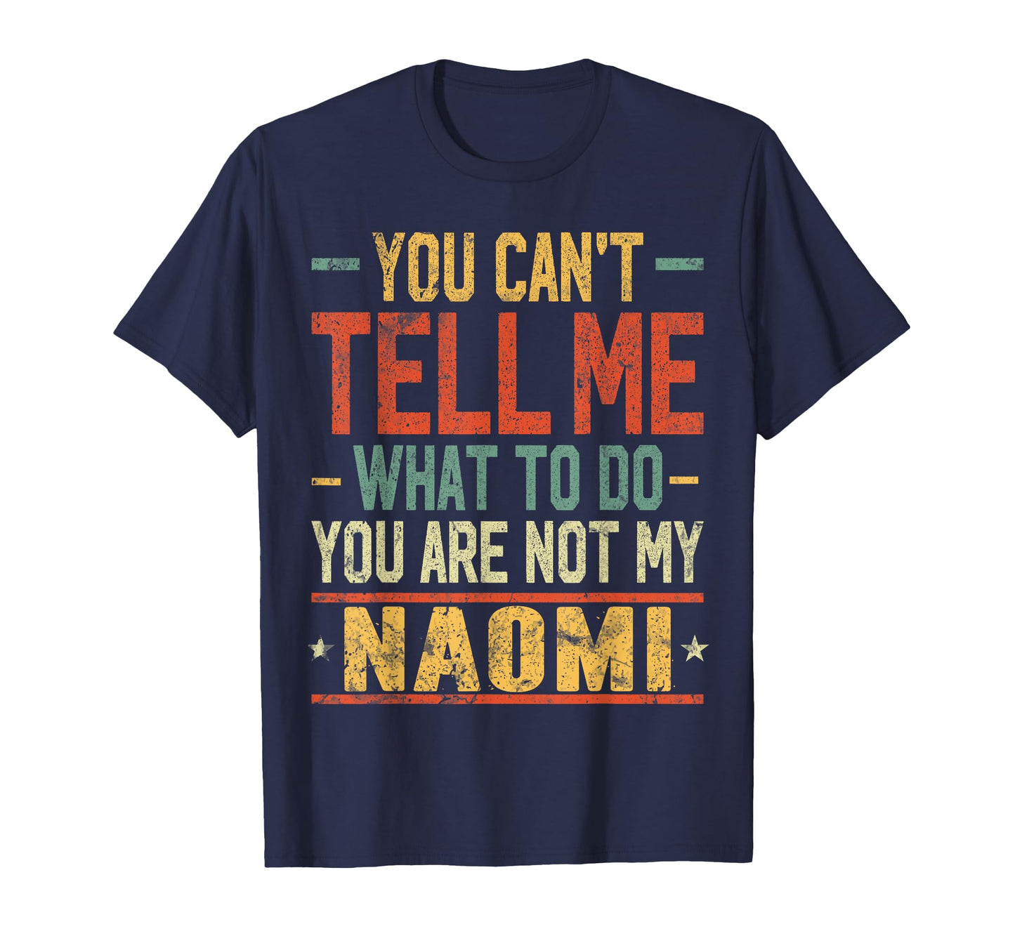 You Can't Tell Me What to Do You are Not My Naomi T-Shirt