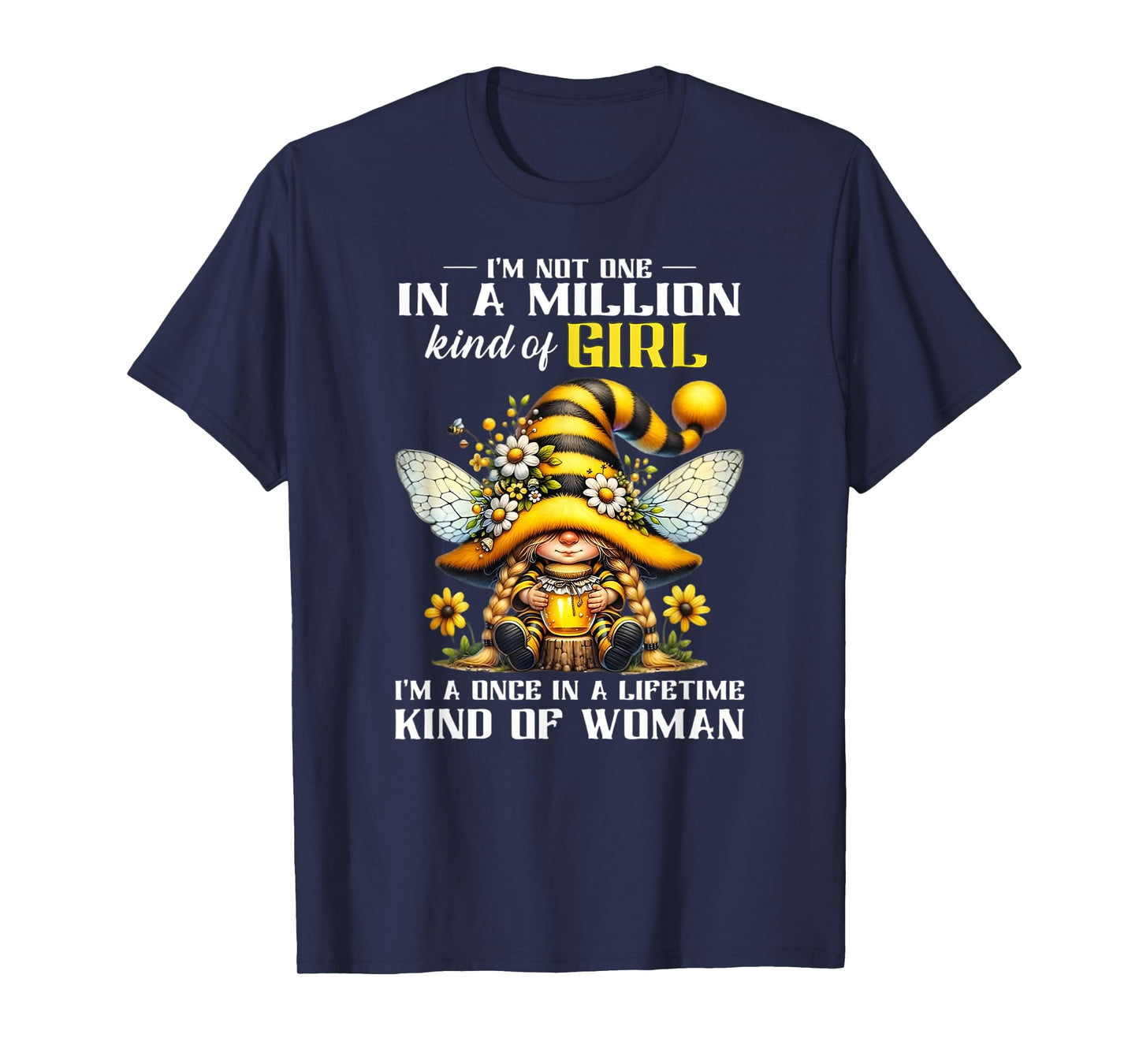 I'm not one in a Million Kind of a Girl I'm a Once in a Life T-Shirt