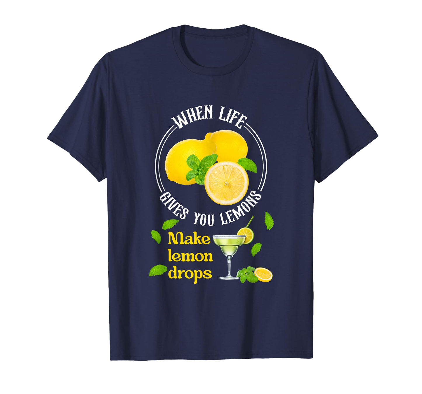 When-Life Gives You Lemons Make Lemon Drop Lemon Juice T-Shirt
