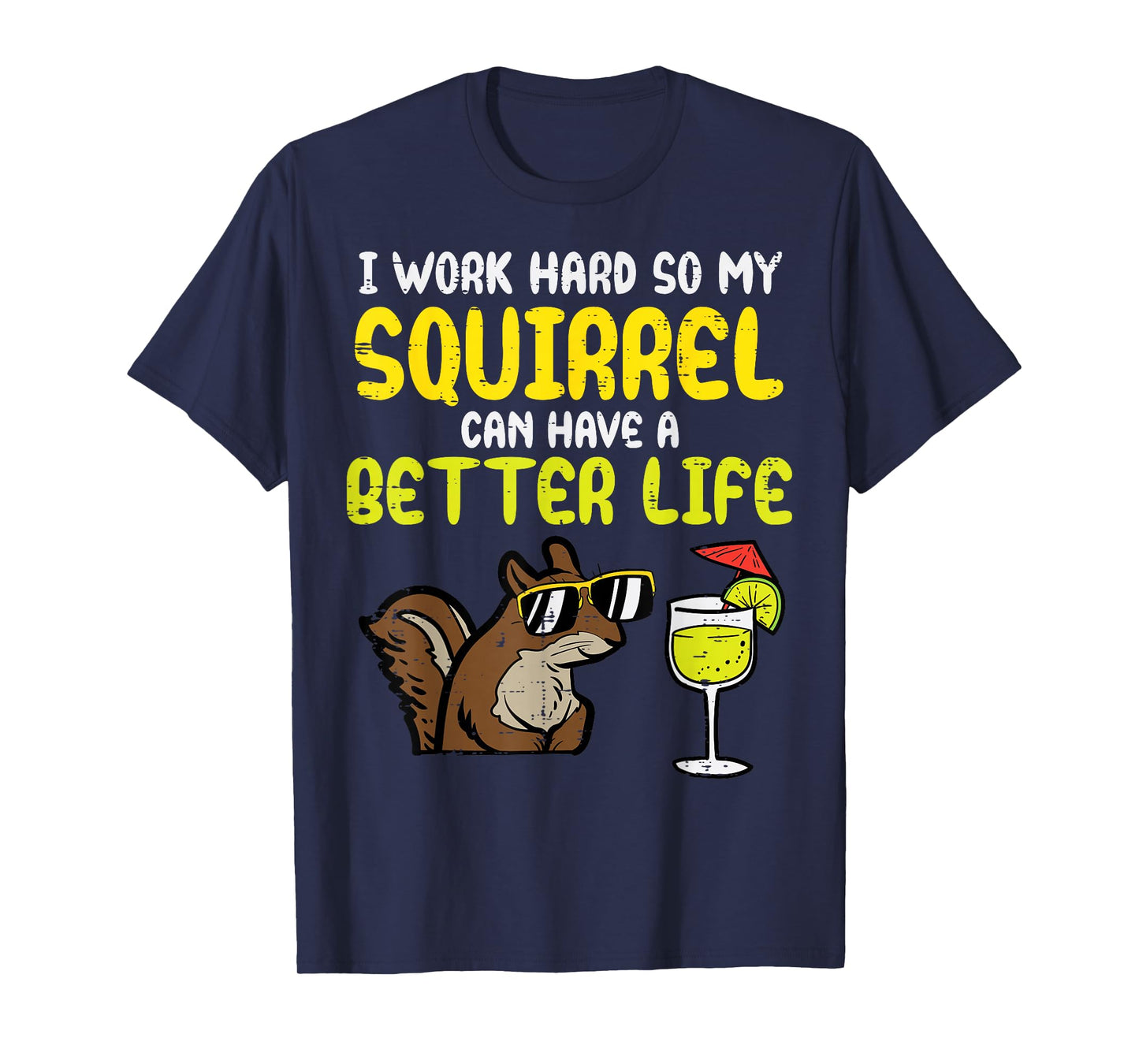 I Work Hard So My Squirrel Can Have Better Life Women Men T-Shirt