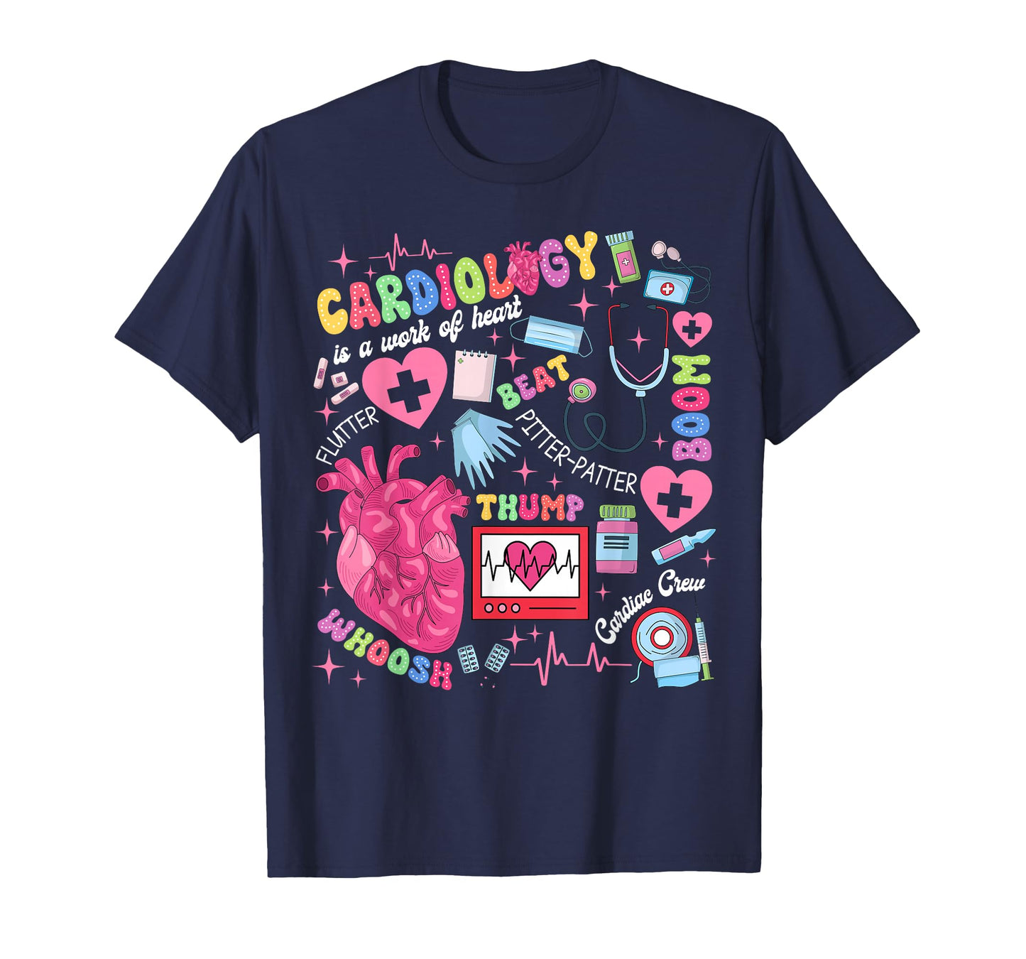 Cardiologist CVICU Cardiac Nurse Cardiology Is Work Of Heart T-Shirt