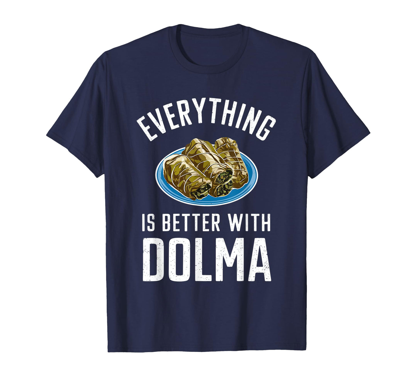 Everything Is Better With Dolma T-Shirt