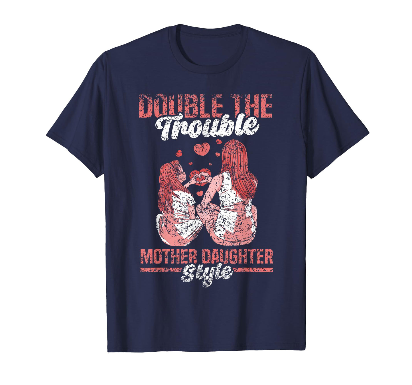 Double The Trouble Mother-Daughter Style Mother Daughter Mom T-Shirt