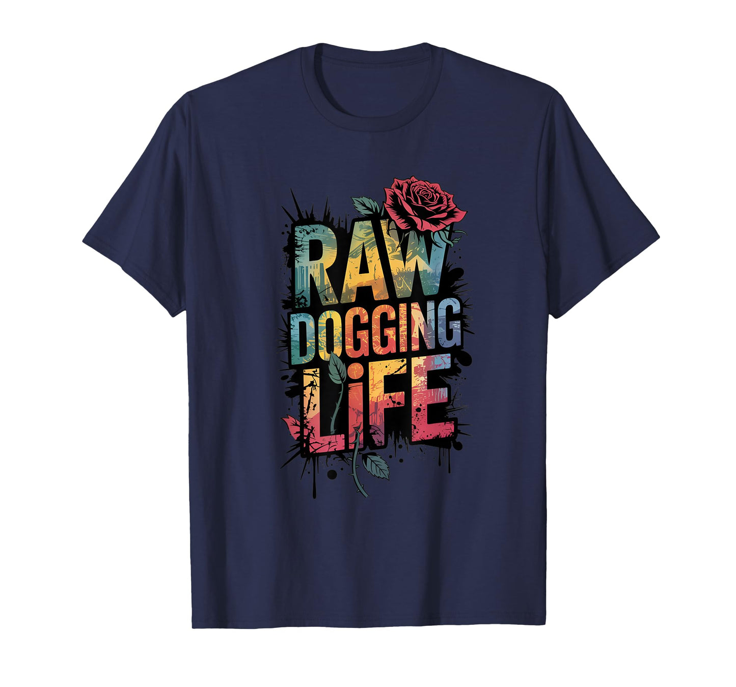 raw dogging life Adult Humor T-Shirt