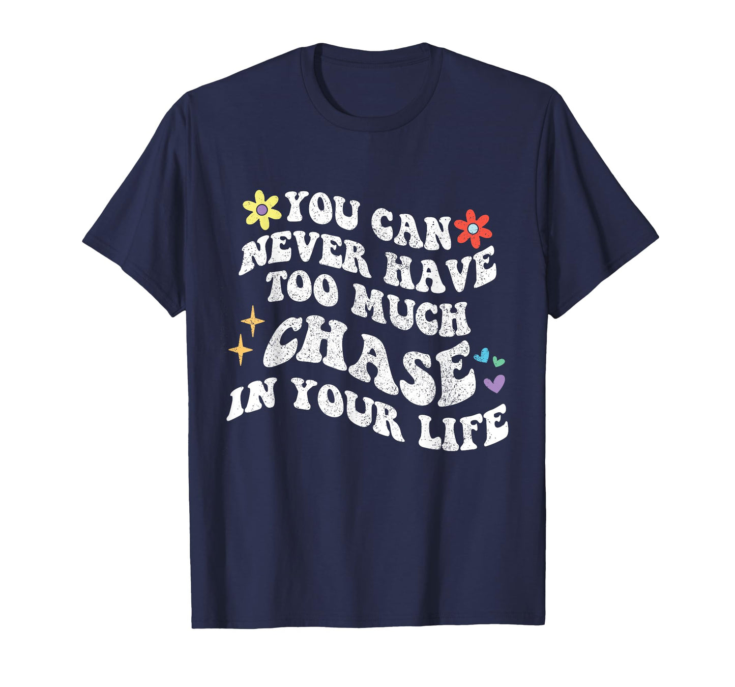 Retro Groovy You Can Never Have Too Much CHASE In Your Life T-Shirt