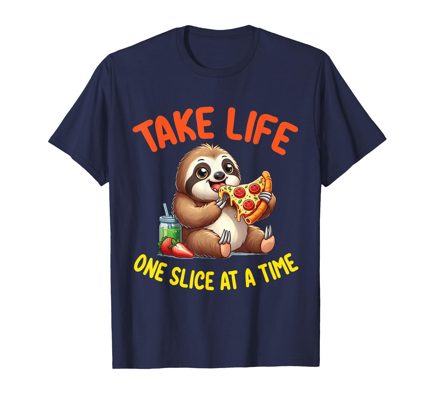 Cute Sloth Is Eating Pizza Take Life One Slice At A Time T-Shirt