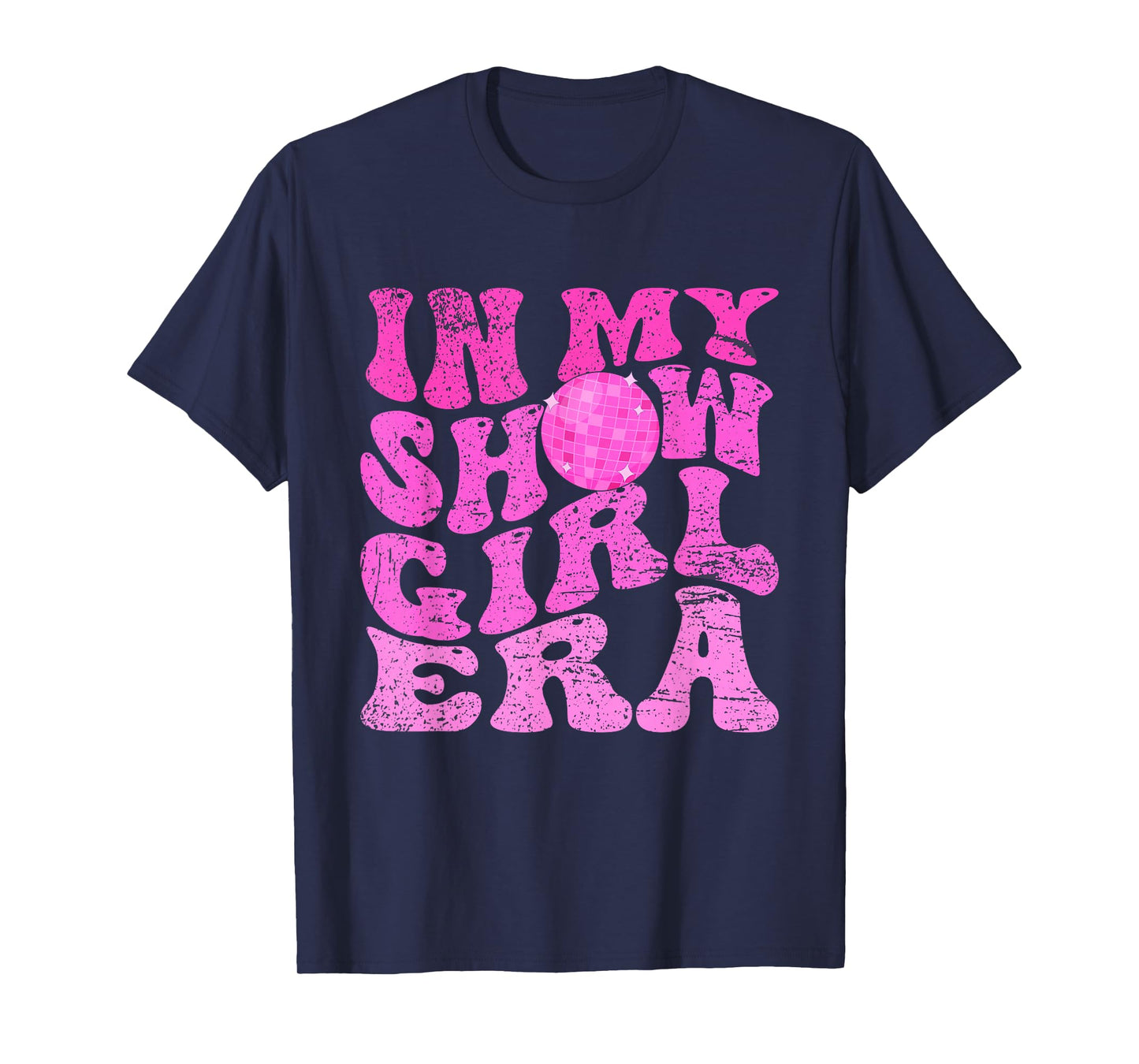in My Show Girl Era Funny T-Shirt