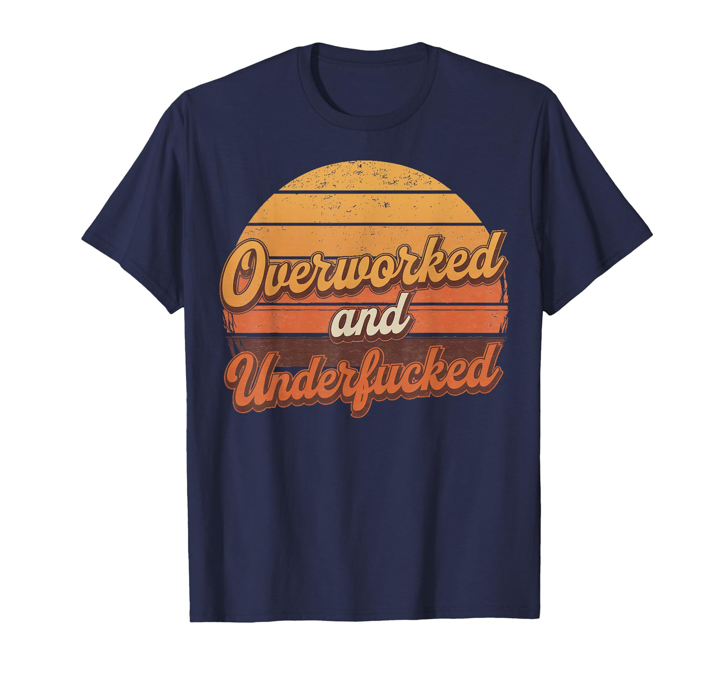 Overworked and Underfucked T-Shirt