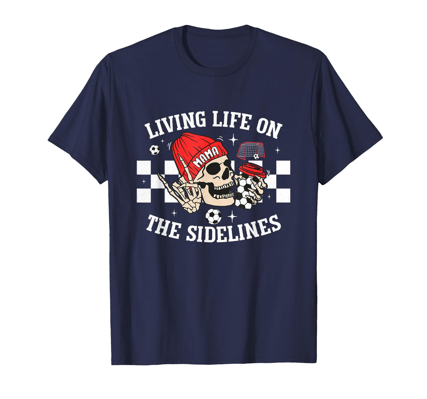 Living Life On The Sidelines Mom Skeleton Coffee Soccer Mama T-Shirt