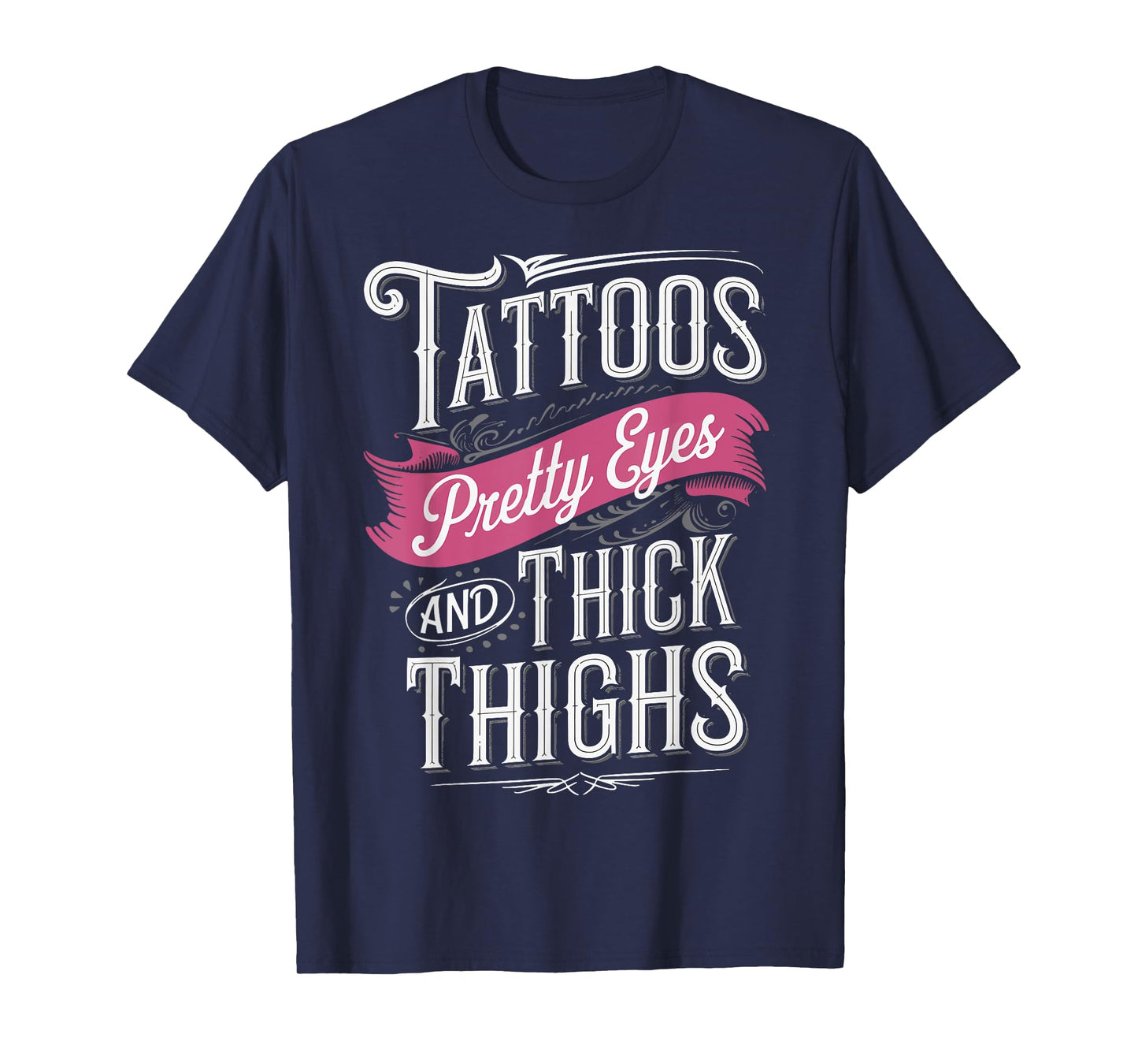 Tattoos Pretty Eyes And Thick Thighs T-Shirt