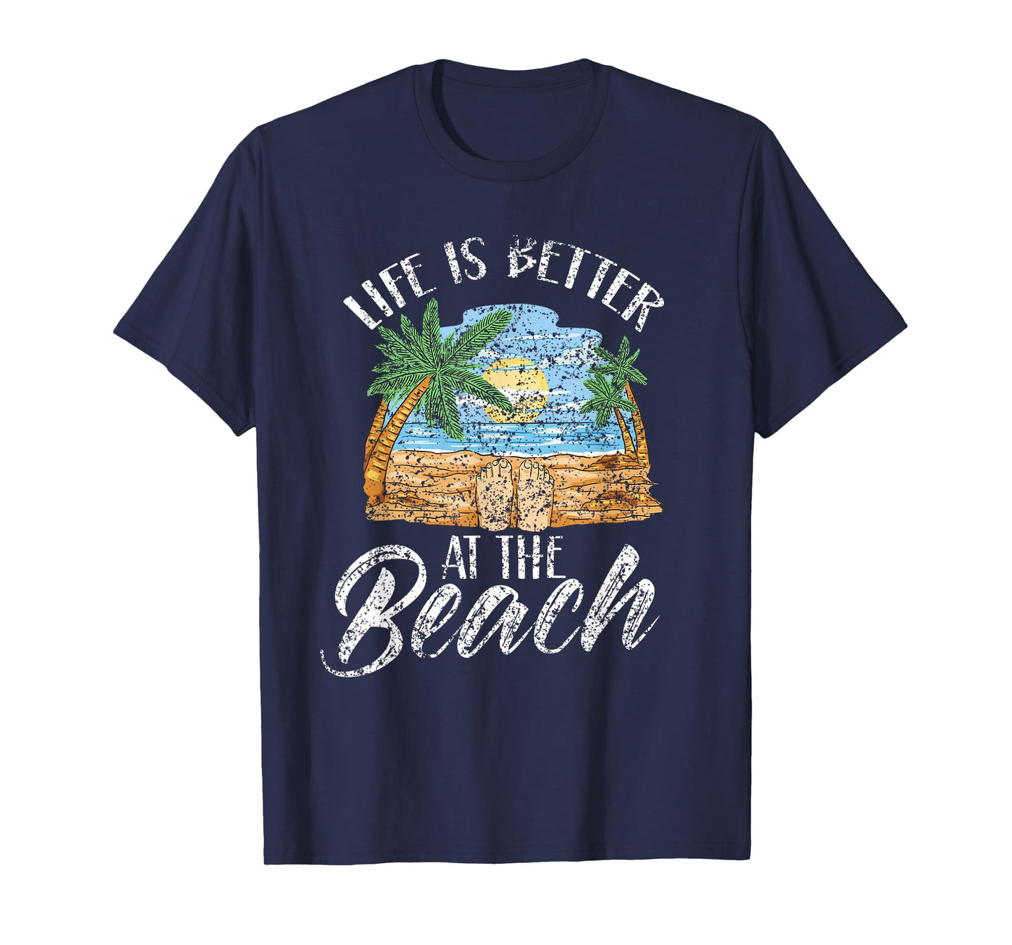 Life Is Better At The Beach Beaches Lover Beachgoer Summer T-Shirt