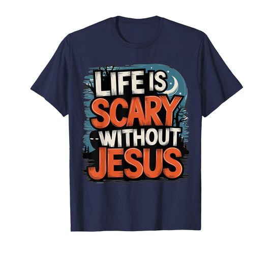 Life is Scary without Jesus Halloween Costume T-Shirt