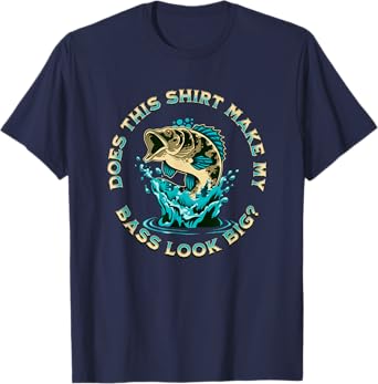 Does This Shirt Make My BASS Look Big Funny Fishing Pun Joke T-Shirt