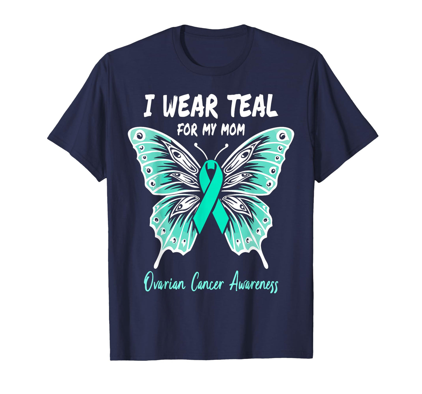 I Wear Teal for My Mom Ovarian Cancer Awareness Support T-Shirt