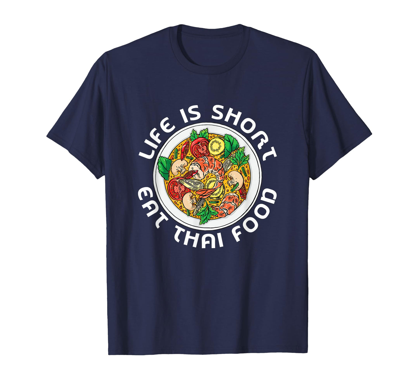 Asian Cuisine Thailand Food Gourmand Life Is Short Thai T-Shirt