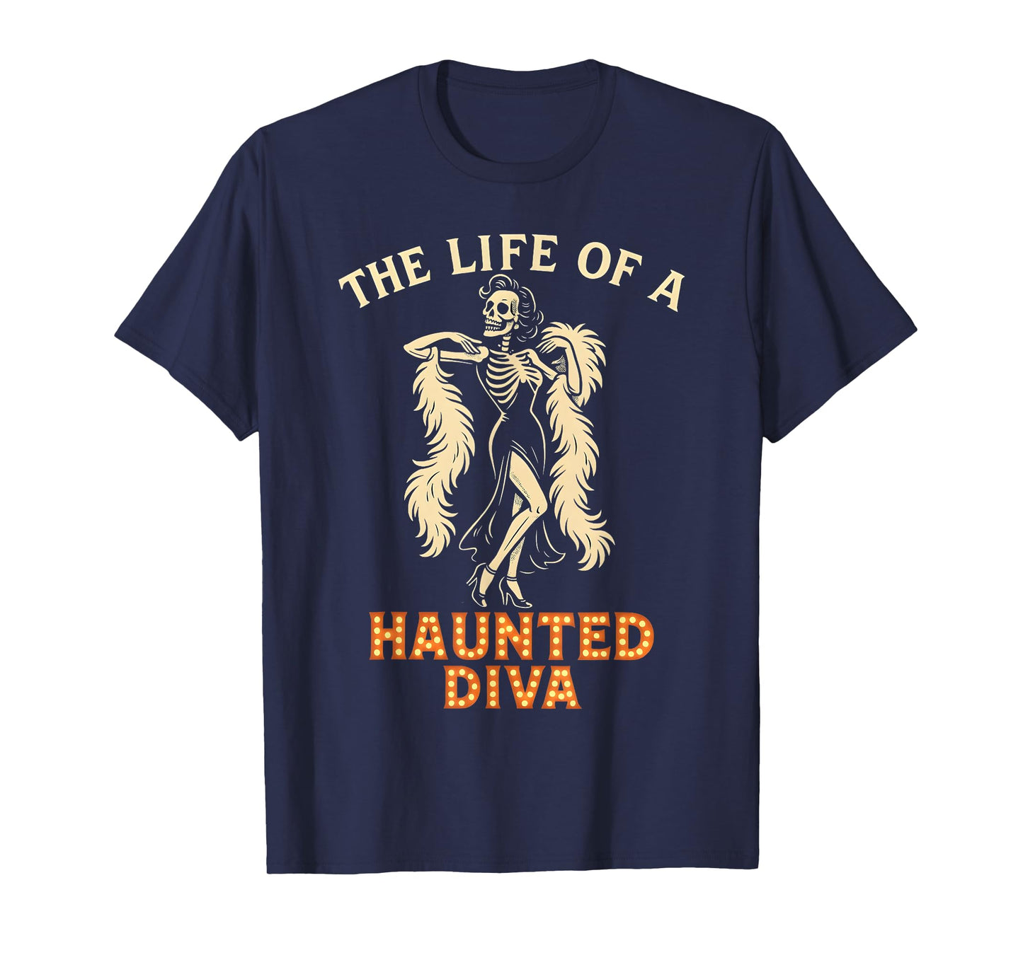 The Life of a Haunted Diva Glamorous Skeleton Showgirl T-Shirt