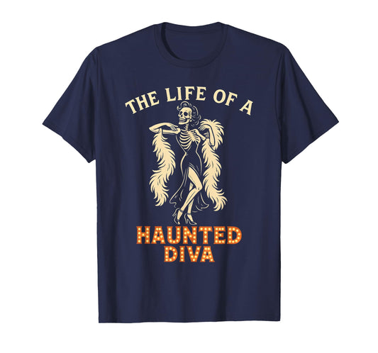 The Life of a Haunted Diva Glamorous Skeleton Showgirl T-Shirt